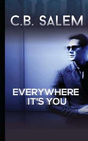 Everywhere It's You de C. B. Salem