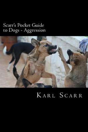 Scarr's Pocket Guide to Dogs - Aggression de MR Karl Scarr