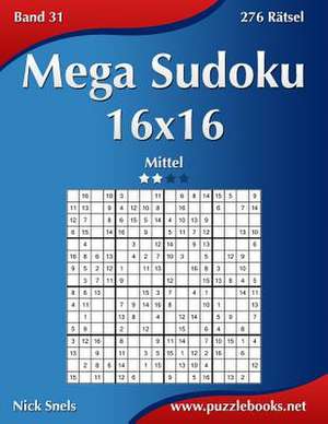 Mega Sudoku 16x16 - Mittel - Band 31 - 276 Ratsel de Nick Snels