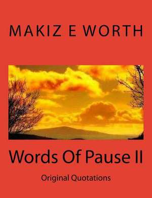 Words of Pause II All I Have de Makiz E. Worth