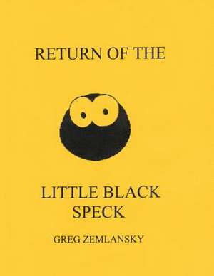 Return of the Little Black Speck de Greg Zemlansky