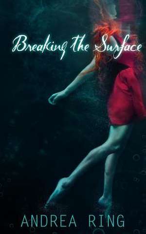 Breaking the Surface de Andrea Ring