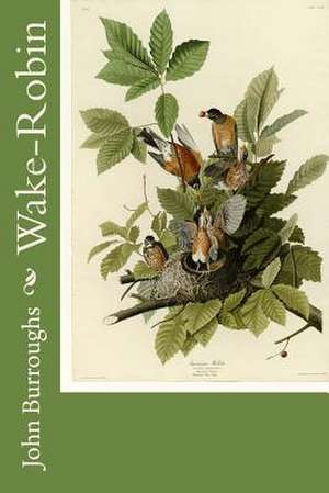 Wake-Robin de John Burroughs