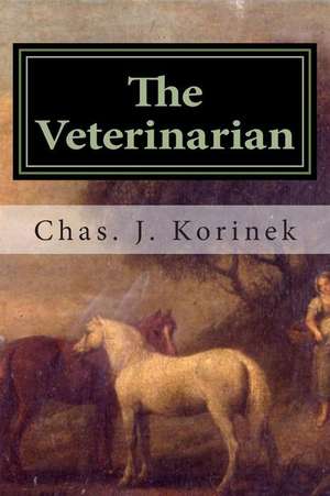 The Veterinarian de Chas J. Korinek