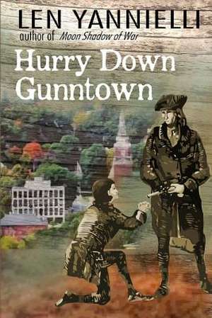 Hurry Down Gunntown de Len Yannielli