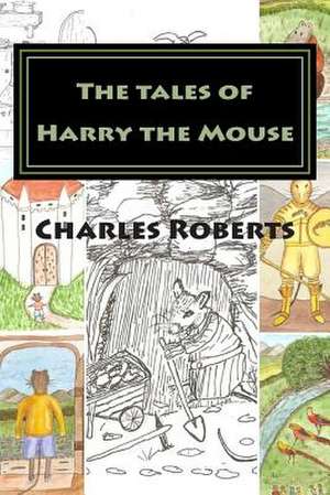 The Tales of Harry the Mouse de Charles Roberts