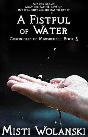 A Fistful of Water de Misti Wolanski