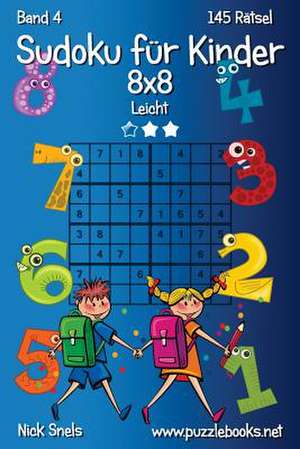 Sudoku Fur Kinder 8x8 - Leicht - Band 4 - 145 Ratsel de Nick Snels