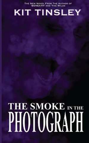 The Smoke in the Photograph de Kit Tinsley