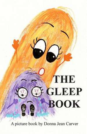 The Gleep Book de Donna Jean Carver