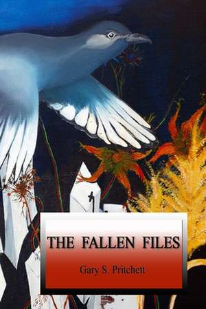 The Fallen Files de MR Gary S. Pritchett