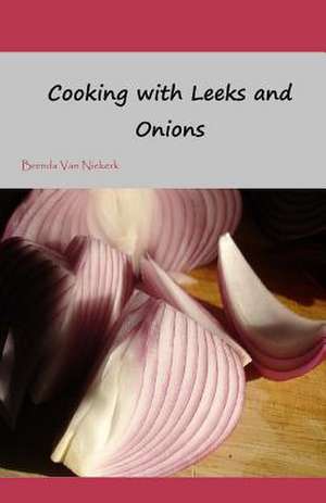 Cooking with Leeks and Onions de Niekerk, Brenda Van