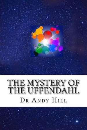 The Mystery of the Uffendahl de Dr Andy Hill