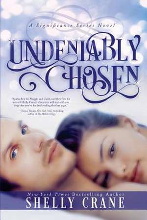 Undeniably Chosen de Shelly Crane