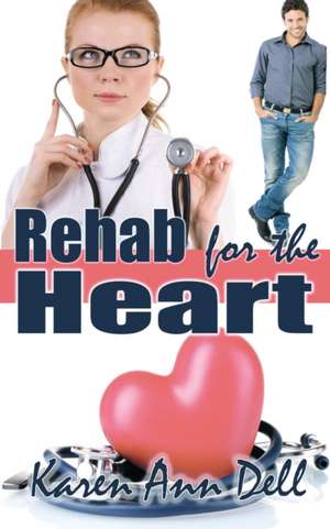 Rehab for the Heart de Karen Ann Dell