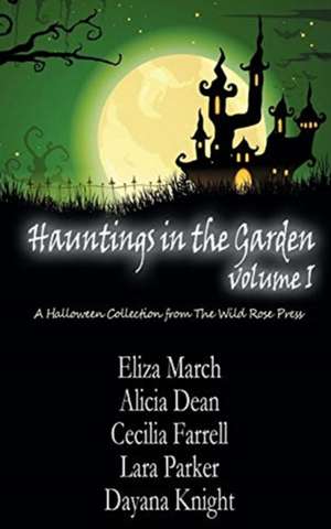 Hauntings in the Garden Volume One de Authors Wild Rose