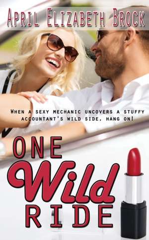 One Wild Ride de April Elizabeth Brock