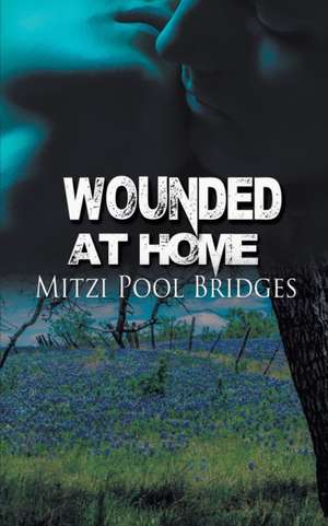 Wounded at Home de Mitzi Pool Bridges