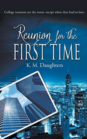 Reunion for the First Time de K. M. Daughters