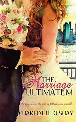 The Marriage Ultimatum de Charlotte O'Shay