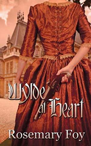 Wylde at Heart de Rosemary Foy