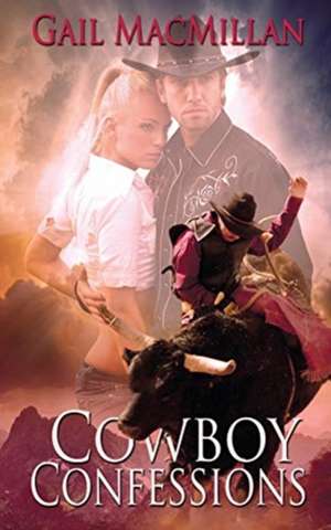 Cowboy Confessions de Gail MacMillan