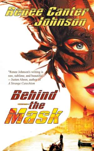 Behind the Mask de Renee Canter Johnson