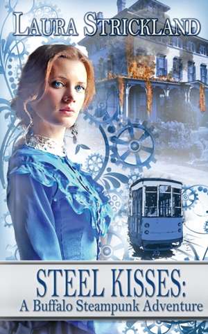 Steel Kisses de Laura Strickland