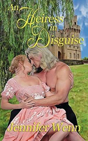 An Heiress in Disguise de Jennifer Wenn