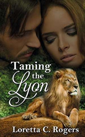 Taming the Lyon de Loretta C. Rogers