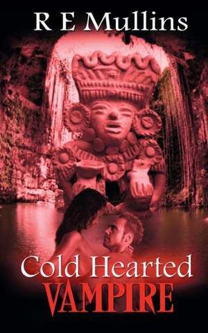 Cold Hearted Vampire de R E Mullins