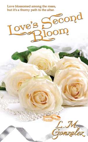 Love's Second Bloom de L. M. Gonzalez