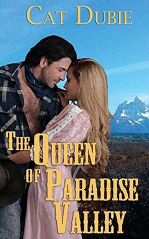 The Queen of Paradise Valley de Cat Dubie