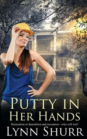 Putty in Her Hands de Lynn Shurr