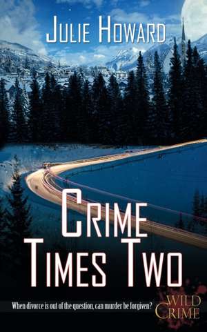 Crime Times Two de Julie Howard