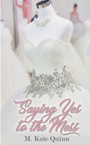 Saying Yes to the Mess de M. Kate Quinn