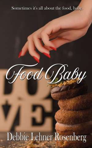 Food Baby de Debbie Lehner Rosenberg