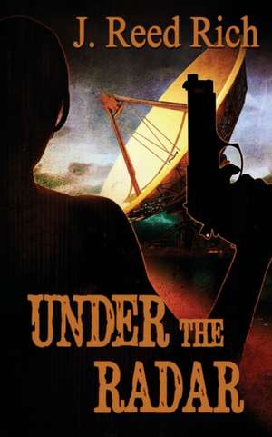 Under the Radar de J. Reed Rich