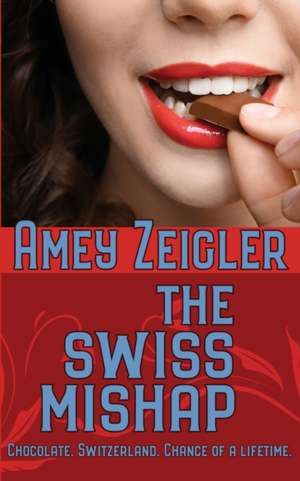 The Swiss Mishap de Amey Zeigler