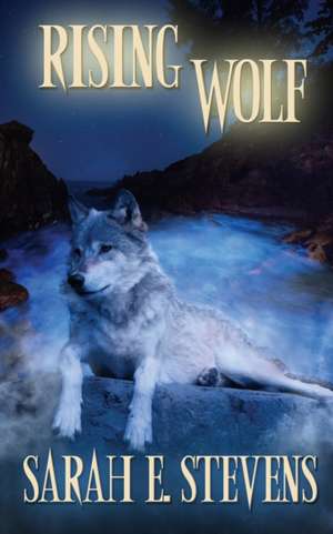 Rising Wolf de Sarah E. Stevens