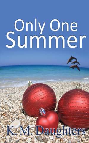 Only One Summer de K. M. Daughters