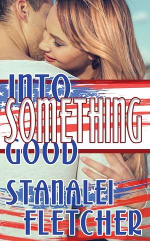 Into Something Good de Stanalei Fletcher