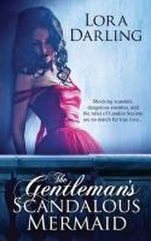 The Gentleman's Scandalous Mermaid de Lora Darling