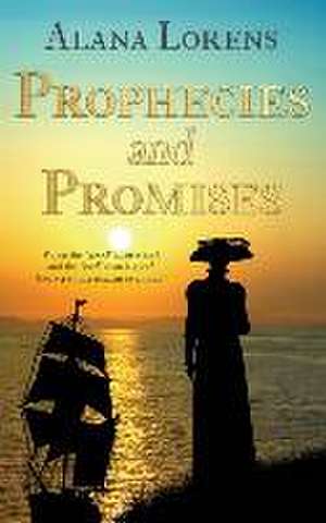 Prophecies and Promises de Alana Lorens