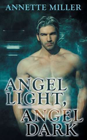 Angel Light, Angel Dark de Annette Miller