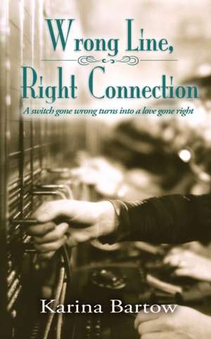 Wrong Line, Right Connection de Karina Bartow