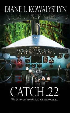 Catch .22 de Diane L. Kowalyshyn