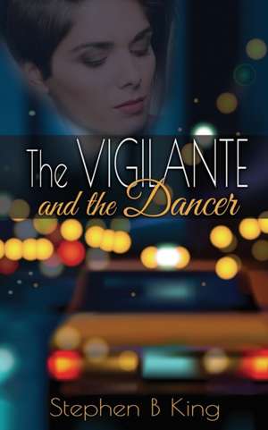 The Vigilante and the Dancer de Stephen B King