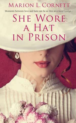 She Wore a Hat in Prison de Marion L. Cornett