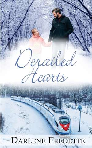 Derailed Hearts de Darlene Fredette